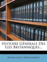 Histoire GÚnÚrale Des Iles Britanniques...