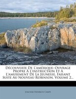 DÚcouverte De L'amÚrique: Ouvrage Propre + L'instruction Et + L'amusement De La Jeunesse, Faisant Suite Au Nouveau Robinson,