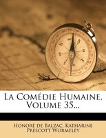 La Comédie Humaine, Volume 35...