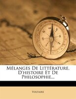 Mélanges De Littérature, D'histoire Et De Philosophie...