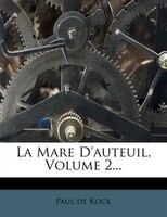 La Mare D'auteuil, Volume 2...