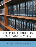 Helpful Thoughts For Young Men...