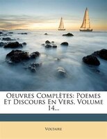 Oeuvres ComplThtes: Poemes Et Discours En Vers, Volume 14...