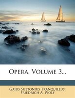 Opera, Volume 3...
