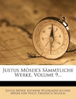 Justus Möser's Sämmtliche Werke, Volume 9...