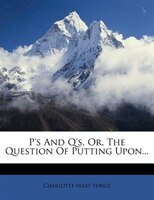 P's And Q's, Or, The Question Of Putting Upon...