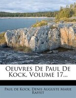 Oeuvres De Paul De Kock, Volume 17...