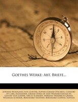 Goethes Werke: Abt. Briefe...