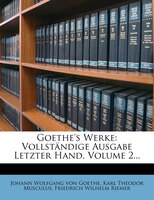 Goethe's Werke: Vollständige Ausgabe Letzter Hand, Volume 2...