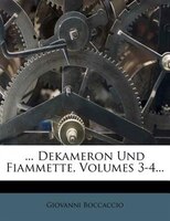 Dekameron Und Fiammette, Volumes 3-4...