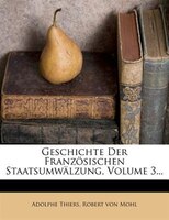Geschichte Der Französischen Staatsumwälzung, Volume 3...