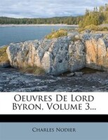 Oeuvres De Lord Byron, Volume 3...