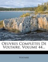 Oeuvres Complètes De Voltaire, Volume 44...