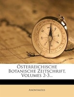 Österreichische Botanische Zeitschrift, Volumes 2-3...