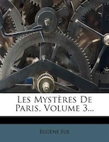 Les Mystères De Paris, Volume 3...