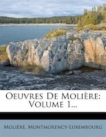 Oeuvres De Molière: Volume 1...