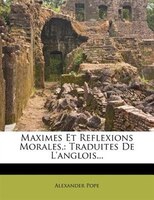 Maximes Et Reflexions Morales,: Traduites De L'anglois...