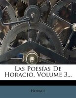 Las Poesías De Horacio, Volume 3...