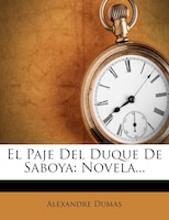 El Paje Del Duque De Saboya: Novela...