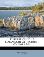 Österreichische Botanische Zeitschrift, Volumes 5-6...