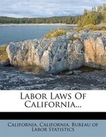 Labor Laws Of California...