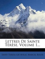 Lettres De Sainte Térèse, Volume 1...