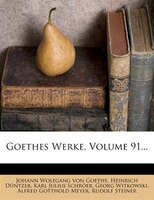 Goethes Werke, Volume 91...