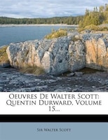 Oeuvres De Walter Scott: Quentin Durward, Volume 15...