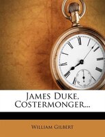 James Duke, Costermonger...