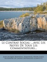 Le Contrat Social: ...avec Les Notes De Tous Les Commentateurs...