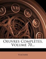 Oeuvres Complètes, Volume 70...