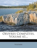 Oeuvres Complètes, Volume 61...