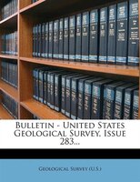 Bulletin - United States Geological Survey, Issue 283...