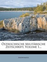 Östreichische Militärische Zeitschrift, Volume 1...