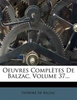 Oeuvres Complètes De Balzac, Volume 37...