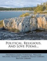 Political, Religious, And Love Poems...