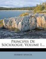 Principes De Sociologie, Volume 1...