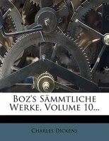 Boz's Sämmtliche Werke, Volume 10...