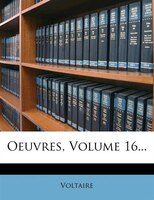 Oeuvres, Volume 16...