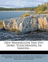 Den Waersegger Van Het Dorp: Tusschenspel In Sangen...