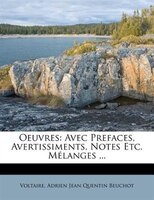 Oeuvres: Avec Prefaces, Avertissiments, Notes Etc. Mélanges ...