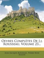 Oevres Complètes De J.j. Rousseau, Volume 23...