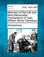 Memoirs Of The Life And Most Memorable Transactions Of Capt. William Henry Cranstoun