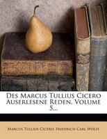 Des Marcus Tullius Cicero Auserlesene Reden, Volume 5...