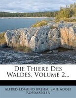Die Thiere Des Waldes, Volume 2...