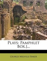 Plays: Pamphlet Box.]...