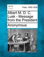 Albert M. D. C. Lusk - Message From The President