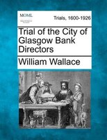 Trial Of The City Of Glasgow Bank Directors