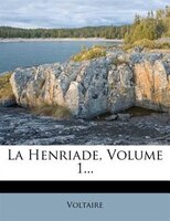 La Henriade, Volume 1...