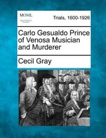 Carlo Gesualdo Prince Of Venosa Musician And Murderer